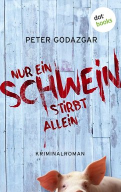 Nur ein Schwein stirbt allein / Markus Waldo Bd.1 (eBook, ePUB) - Godazgar, Peter
