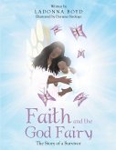 Faith and the God Fairy: The Story of a Survivor (eBook, ePUB)