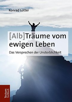 (Alb-)Träume vom ewigen Leben (eBook, ePUB) - Lotter, Konrad