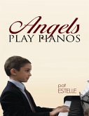 Angels Play Pianos (eBook, ePUB)
