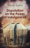 Disputation on the Power of Indulgences (eBook, ePUB)