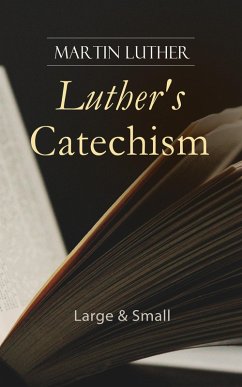 Luther's Catechism: Large & Small (eBook, ePUB) - Luther, Martin