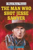 Man Who Shot Jesse Sawyer (eBook, ePUB)