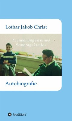 Erinnerungen eines Sonntagskindes (eBook, ePUB) - Christ, Lothar Jakob