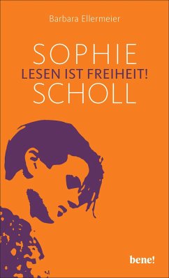 Sophie Scholl - Lesen ist Freiheit - Ellermeier, Barbara