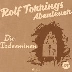 Rolf Torrings Abenteuer, Folge 558: Die Todesminen (Ungekürzt) (MP3-Download)