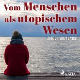 Vom Menschen als utopischem Wesen (Ungekürzt) (MP3-Download)