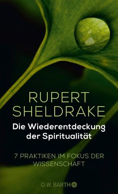Die Wiederentdeckung der Spiritualität - Sheldrake, Rupert