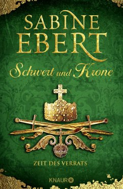 Zeit des Verrats / Schwert und Krone Bd.3 - Ebert, Sabine