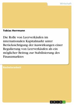 Die Rolle von Leerverkäufen im internationalen Kapitalmarkt unter Berücksichtigung der Auswirkungen einer Regulierung von Leerverkäufen als ein möglicher Beitrag zur Stabilisierung des Finanzmarktes (eBook, ePUB)