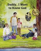 Daddy, I Want to Know God (eBook, ePUB)