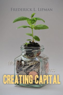 Creating Capital: Money-making as an aim in business (eBook, ePUB)