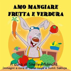 Amo mangiare frutta e verdura (Italian Bedtime Collection) (eBook, ePUB) - Admont, Shelley; Publishing, S. A.