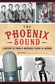 Phoenix Sound: A History of Twang and Rockabilly Music in Arizona (eBook, ePUB)