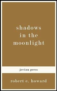 Shadows in the Moonlight (eBook, ePUB) - E. Howard, Robert