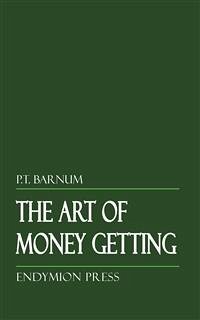 The Art of Money Getting (eBook, ePUB) - Barnum, P.t.