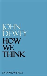 How We Think (eBook, ePUB) - Dewey, John