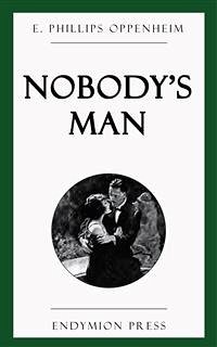 Nobody's Man (eBook, ePUB) - Phillips Oppenheim, E.