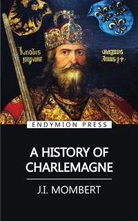 A History of Charlemagne (eBook, ePUB) - Mombert, J.I.