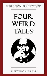 Four Weird Tales (eBook, ePUB) - Blackwood, Algernon