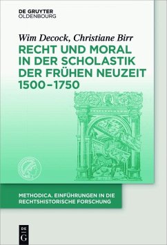 Recht und Moral in der Scholastik der Frühen Neuzeit 1500-1750 (eBook, PDF) - Decock, Wim; Birr, Christiane