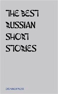 The Best Russian Short Stories (eBook, ePUB) - Chekov, Anton; Dostoyevsky, Fyodor; Gogol, Nikolay; Pushkin, Alexsandr; Turgenev, Ivan