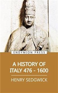 A History of Italy 476-1600 (eBook, ePUB) - Sedgwick, Henry