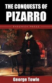 The Conquests of Pizarro (eBook, ePUB) - Towle, George
