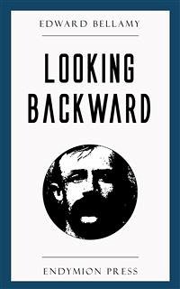 Looking Backward: 2000-1887 (eBook, ePUB) - Bellamy, Edward