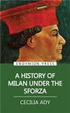 A History of Milan Under the Sforza (eBook, ePUB)