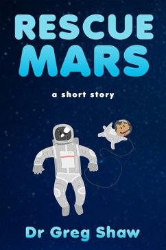 Rescue Mars (eBook, ePUB) - Shaw, Greg Rescue Mars (eBook, ePUB) - Shaw, Greg