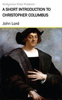 A Short Introduction to Christopher Columbus (eBook, ePUB) - Lord, John