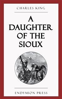 A Daughter of the Sioux (eBook, ePUB) - King, Charles