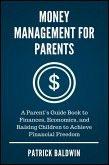 Money Management for Parents: A Parent's Guide Book to Finances, Economics, and Raising Children to Achieve Financial Freedom (eBook, ePUB)