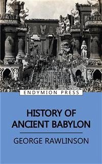 History of Ancient Babylon (eBook, ePUB) - Rawlinson, George