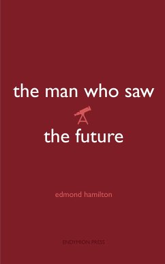 The Man Who Saw the Future (eBook, ePUB) - Hamilton, Edmond