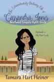 Episode 2: My Fair Lady: The Extraordinarily Ordinary Life of Cassandra Jones (Southwest Cougars Eighth Grade, #2) (eBook, ePUB)