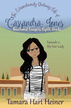 Cover Episode 2: My Fair Lady: The Extraordinarily Ordinary Life of Cassandra Jones (Southwest Cougars Eighth Grade, #2) (eBook, ePUB)