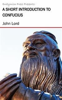 A Short Introduction to Confucius (eBook, ePUB) - Lord, John