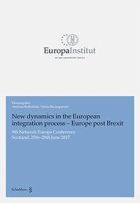 New dynamics in the European integration process - Europe post Brexit - Kellerhals, Andreas und Tobias Baumgartner