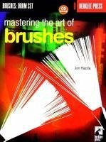 Mastering the Art of Brushes [With Practice CD] - Hazilla, Jon