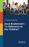 A Study Guide for Anne Bradstreet's &quote;In Reference to Her Children&quote;