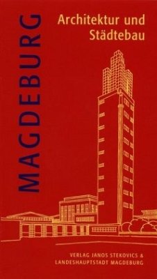 Magdeburg - Architektur und Städtebau - Ullrich, Sabine; Gottschalk, Hans; Jäger, Kathrin; Kraft, Ute; Reuther, Iris