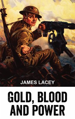 Gold, Blood and Power (eBook, ePUB) - Lacey, James