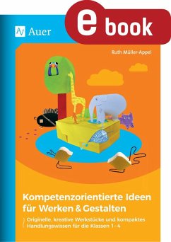 Kompetenzorientierte Ideen für Werken & Gestalten (eBook, PDF) - Müller-Appel, Ruth