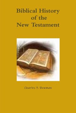 Biblical History of the New Testament - Bowman, Charles