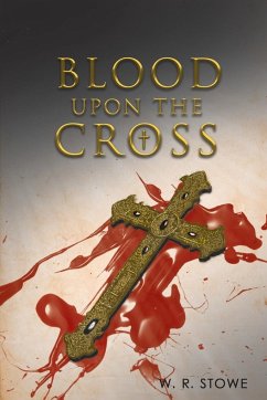 Blood Upon The Cross - Stowe, W. R.