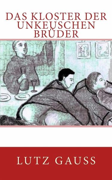 Das KLoster der unkeuschen Brüder (eBook, ePUB) Das KLoster der unkeuschen Brüder (eBook, ePUB)