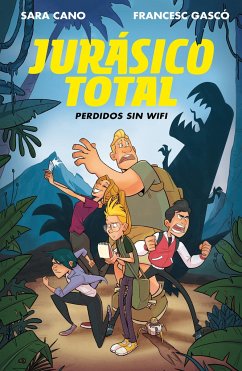 Jurásico Total: Perdidos Sin Wifi / Total Jurassic. Lost Without Wi-Fi - Cano, Sara; Gasco, Frances