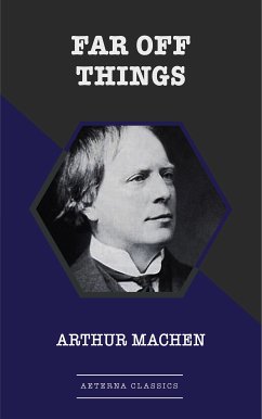 Far Off Things (eBook, ePUB) - Machen, Arthur